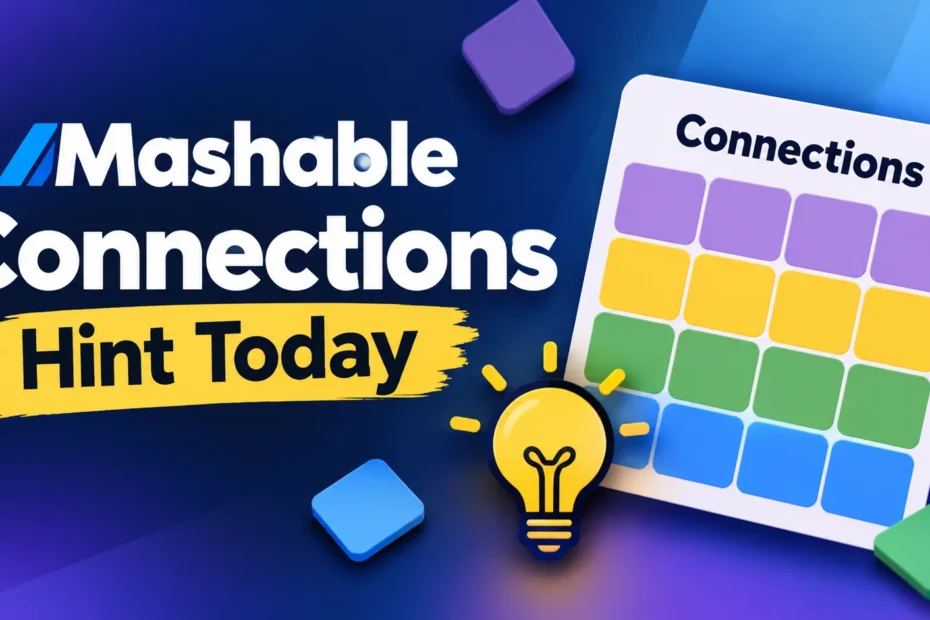 Mashable Connections Hint Today puzzle hints